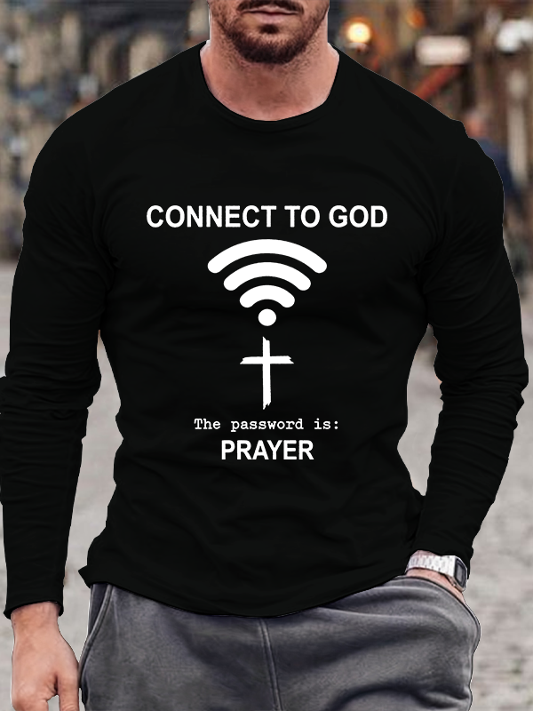 Connect to God the Password Is Prayer  Cotton Long Sleeve T-Shirt