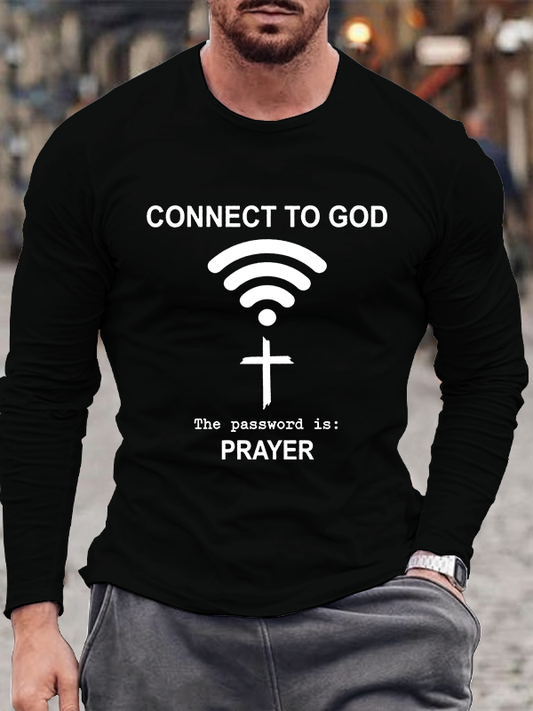 Connect to God the Password Is Prayer  Cotton Long Sleeve T-Shirt