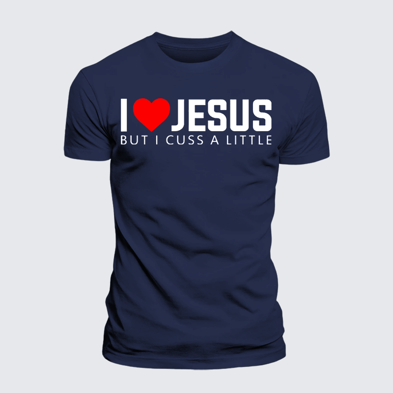 Luxe Mercerized Cotton Tee - I Love Jesus But I Cuss A Little