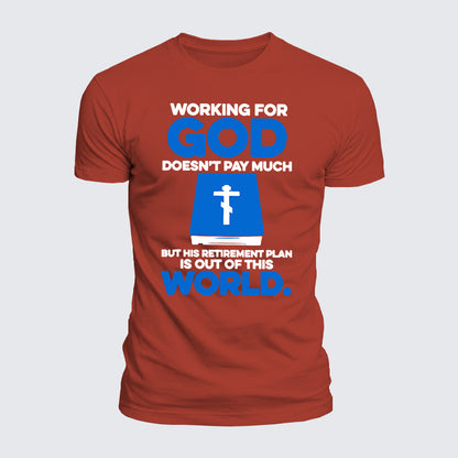 Luxe Mercerized Cotton Tee - Working For God Doesnt Pay Much