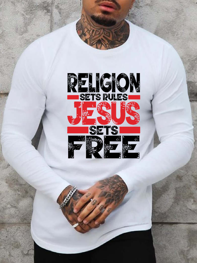 Religion Sets Rules Jesus Sets Free Long Sleeve T-Shirt