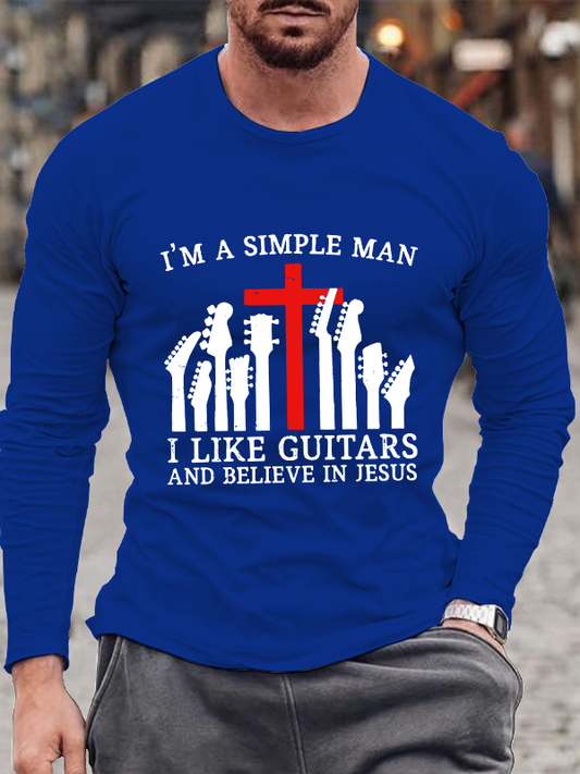 I'm A Simple Man I Like Guitars And Believe In Jesus Long Sleeve T-Shirt
