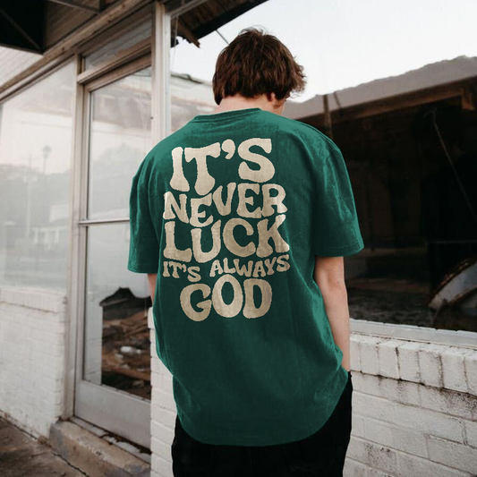 It's Never Luck It's Always God Printed Men's T-shirt