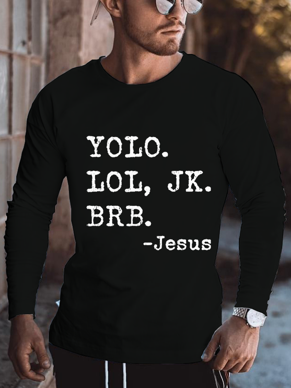 Yolo LoL Jk Brb Jesus Long Sleeve T-shirt