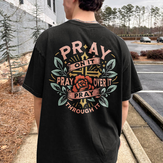 Pray On It Pray Over It Pray Through It T-shirt
