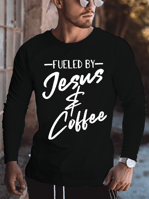 Funny Fueled By Coffee Jesus Gift Caffeine Lover Long Sleeve T-Shirt