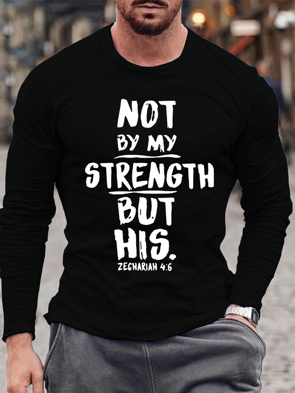 Not By My Strength But His Christian Cotton Long Sleeve T-Shirt