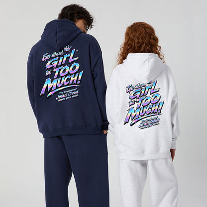 Go Ahead Girl Be Too Much Christian Premium Fleece Hoodie Set