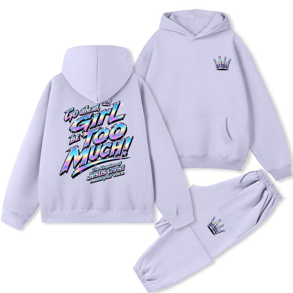 Go Ahead Girl Be Too Much Christian Premium Fleece Hoodie Set
