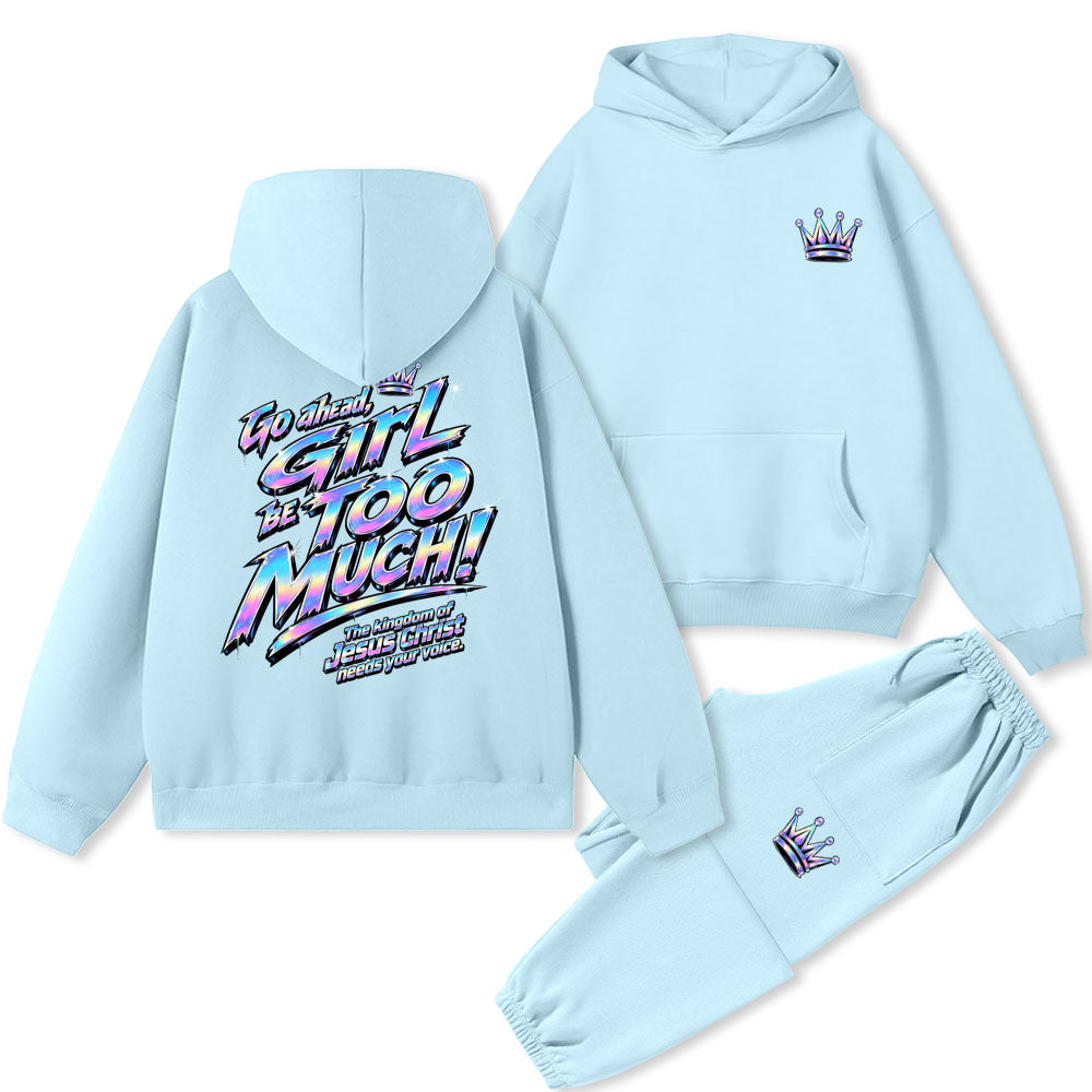 Go Ahead Girl Be Too Much Christian Premium Fleece Hoodie Set
