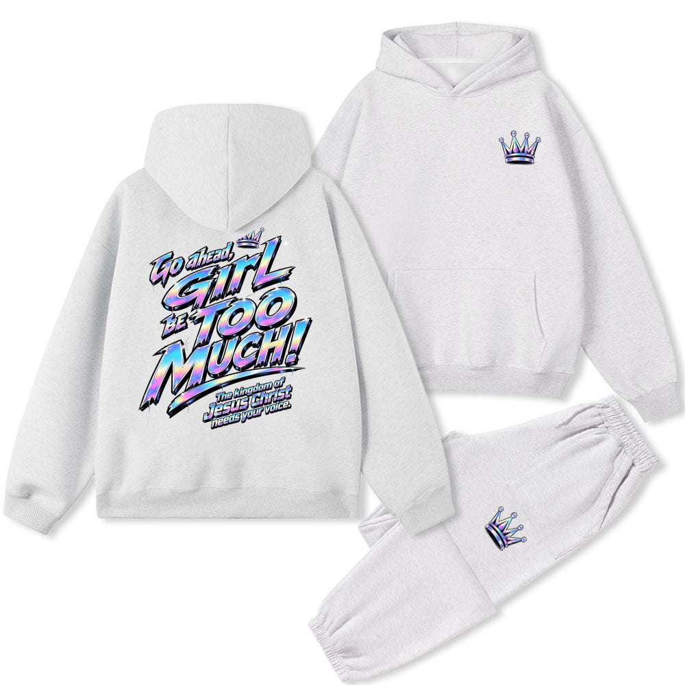 Go Ahead Girl Be Too Much Christian Premium Fleece Hoodie Set