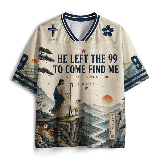 He Left The 99 To Come Find Me Christian Mesh Jersey