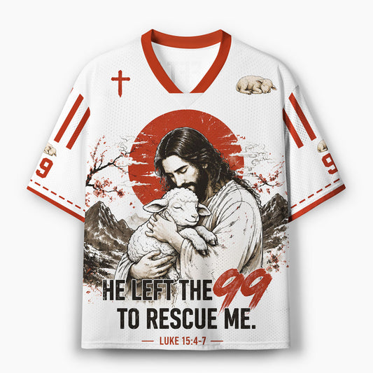 He Left The 99 To Rescue Me Christian Mesh Jersey