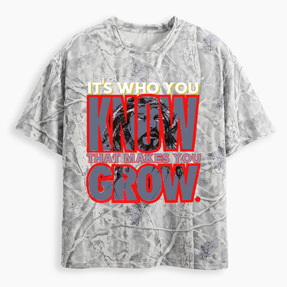 It's Who You Know That Makes You Grow Christian Camo T-Shirt
