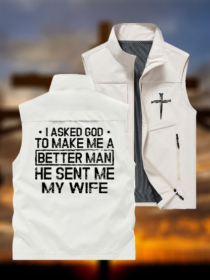 I Asked God To Make Me A Better Man He Sent Me My Wife Jesus God Christian Outdoor Quick-dry Vest