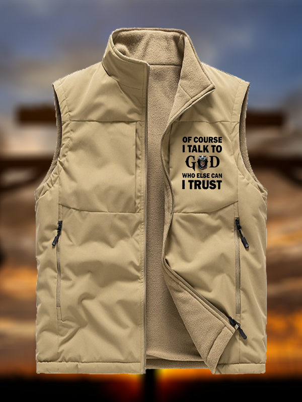 Of Course I Talk To God Who Else Can I Trust Jesus God Christian Reversible Outdoor Fleece-Lined Multi-Pocket Vest