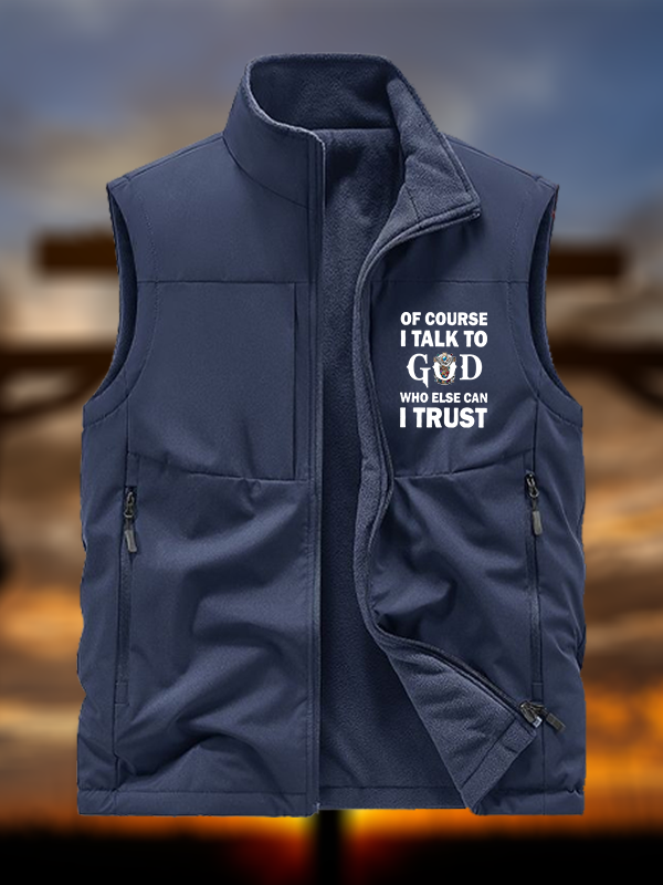 Of Course I Talk To God Who Else Can I Trust Jesus God Christian Reversible Outdoor Fleece-Lined Multi-Pocket Vest