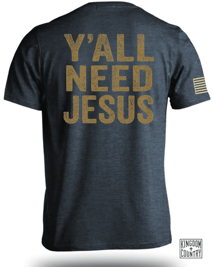 Y'all Need Jesus T Shirt