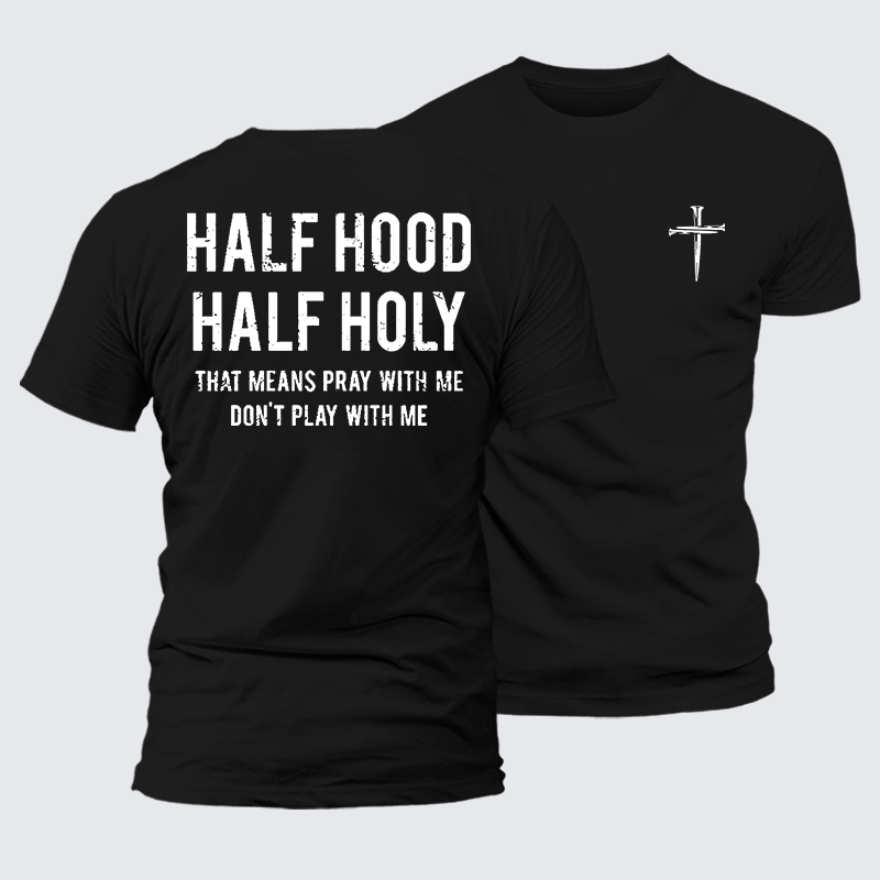 Luxe Mercerized Cotton Tee - Half Hood Half Holy That Means Pray With Me Don't Play With Me