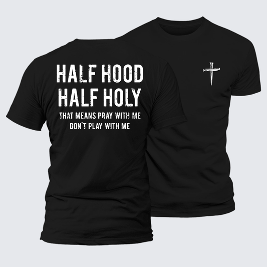 Luxe Mercerized Cotton Tee - Half Hood Half Holy That Means Pray With Me Don't Play With Me