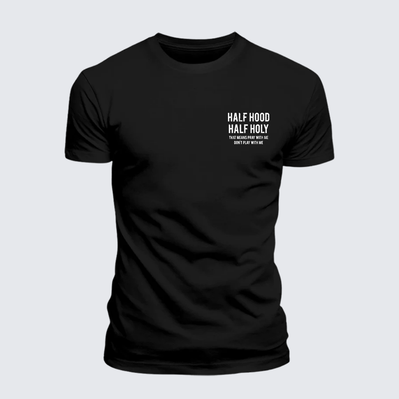 Luxe Mercerized Cotton Tee - Half Hood Half Holy That Means Pray With Me Don't Play With Me