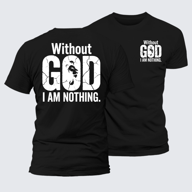 Luxe Mercerized Cotton Tee -  Without God I Am Nothing