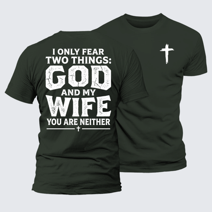 Luxe Mercerized Cotton Tee - I Only Fear Two Things: God And My Wife,You Are Neither