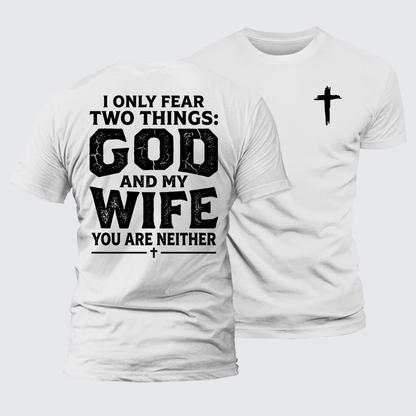 Luxe Mercerized Cotton Tee - I Only Fear Two Things: God And My Wife,You Are Neither
