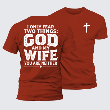 Luxe Mercerized Cotton Tee - I Only Fear Two Things: God And My Wife,You Are Neither