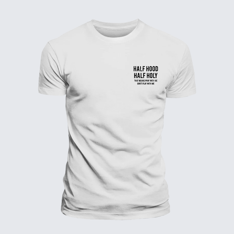 Luxe Mercerized Cotton Tee - Half Hood Half Holy That Means Pray With Me Don't Play With Me