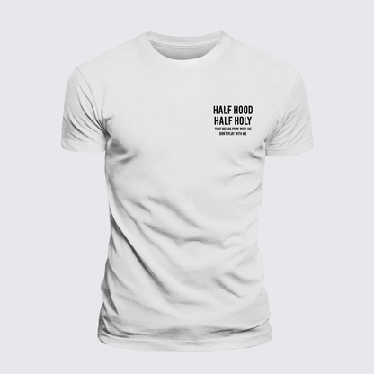 Luxe Mercerized Cotton Tee - Half Hood Half Holy That Means Pray With Me Don't Play With Me