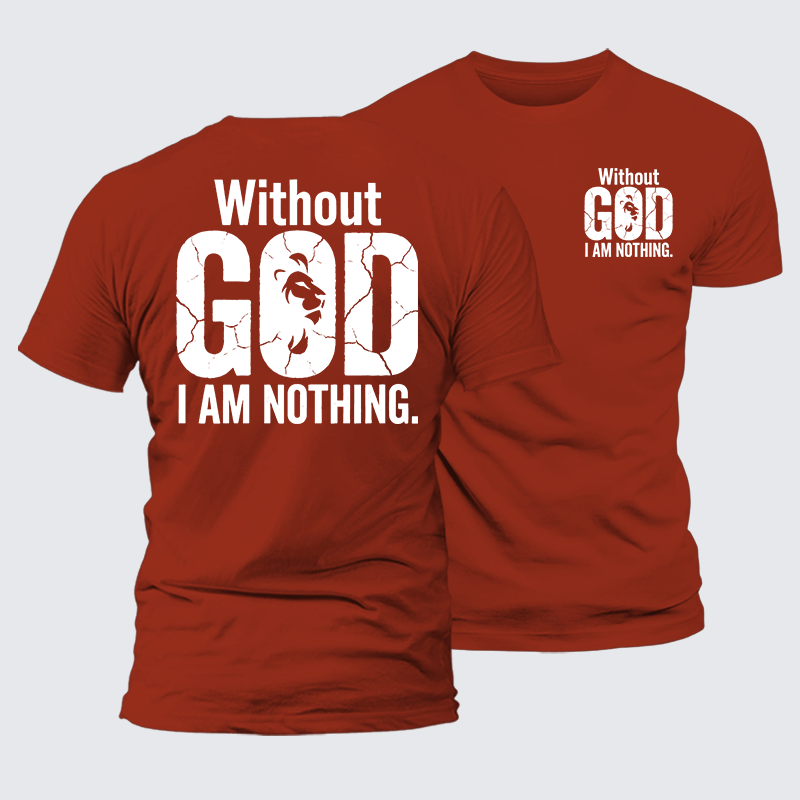 Luxe Mercerized Cotton Tee -  Without God I Am Nothing
