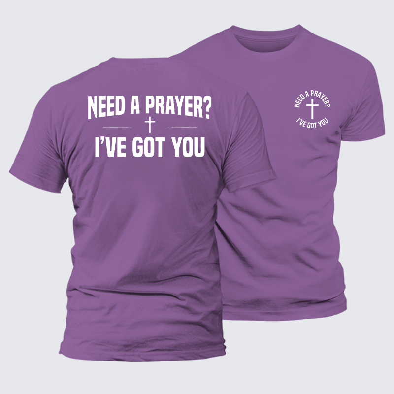 Luxe Mercerized Cotton Tee - Need A Prayer I've Got You