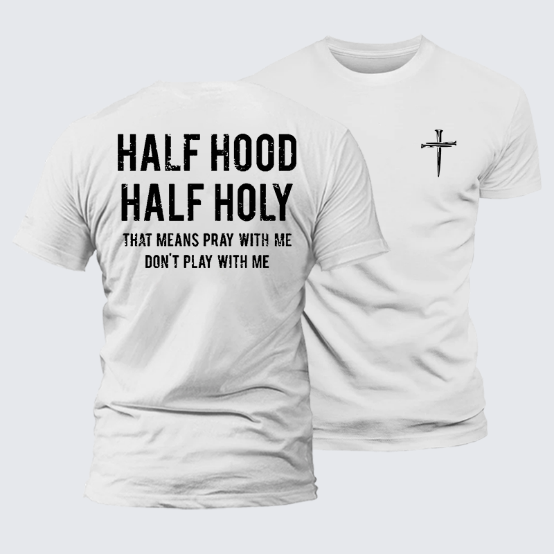 Luxe Mercerized Cotton Tee - Half Hood Half Holy That Means Pray With Me Don't Play With Me