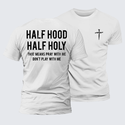 Luxe Mercerized Cotton Tee - Half Hood Half Holy That Means Pray With Me Don't Play With Me