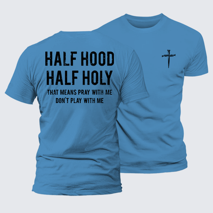 Luxe Mercerized Cotton Tee - Half Hood Half Holy That Means Pray With Me Don't Play With Me