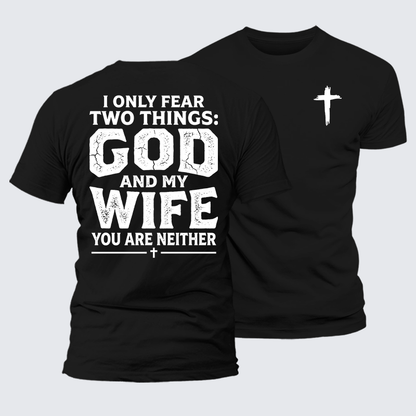 Luxe Mercerized Cotton Tee - I Only Fear Two Things: God And My Wife,You Are Neither