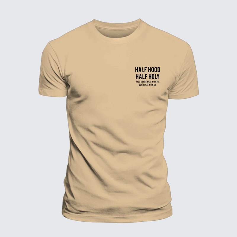 Luxe Mercerized Cotton Tee - Half Hood Half Holy That Means Pray With Me Don't Play With Me