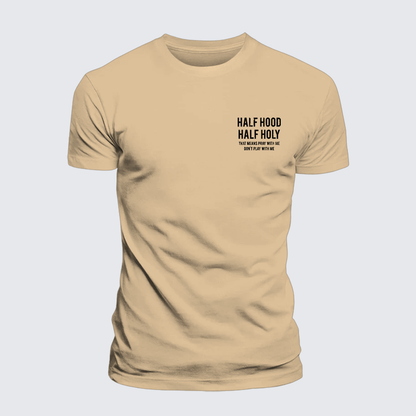 Luxe Mercerized Cotton Tee - Half Hood Half Holy That Means Pray With Me Don't Play With Me