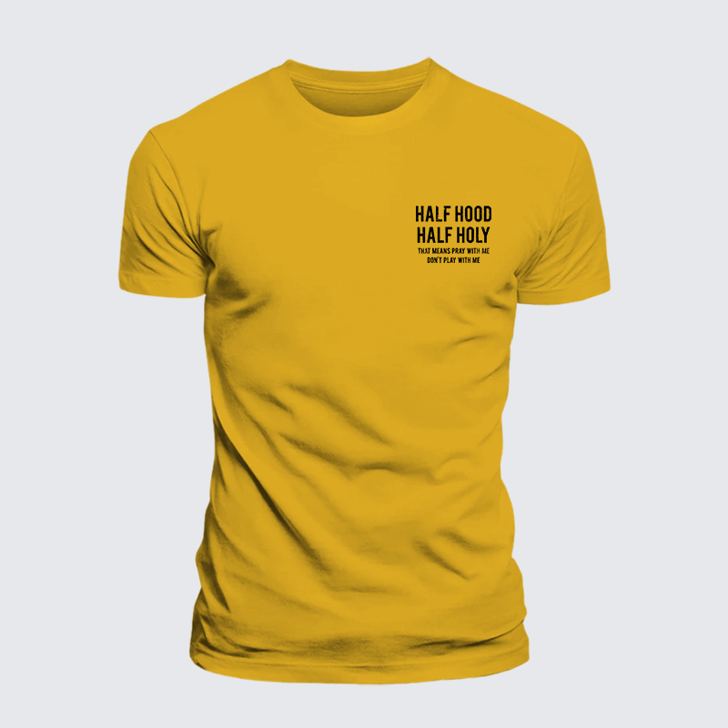 Luxe Mercerized Cotton Tee - Half Hood Half Holy That Means Pray With Me Don't Play With Me