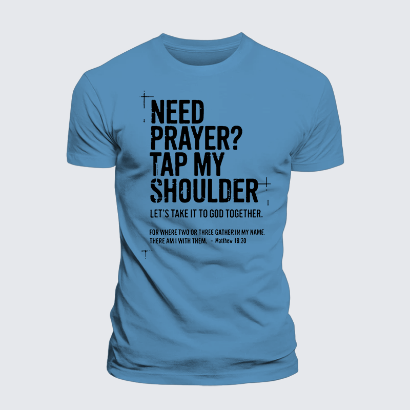 Luxe Mercerized Cotton Tee - Need Prayer Tap My Shoulder