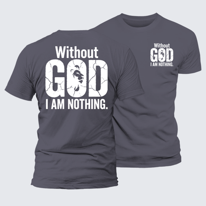 Luxe Mercerized Cotton Tee -  Without God I Am Nothing