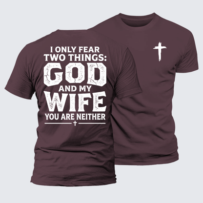 Luxe Mercerized Cotton Tee - I Only Fear Two Things: God And My Wife,You Are Neither