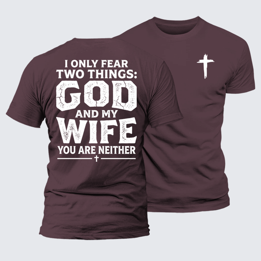 Luxe Mercerized Cotton Tee - I Only Fear Two Things: God And My Wife,You Are Neither