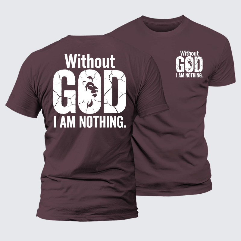 Luxe Mercerized Cotton Tee -  Without God I Am Nothing