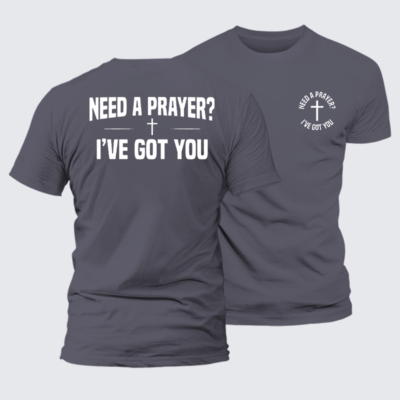Luxe Mercerized Cotton Tee - Need A Prayer I've Got You