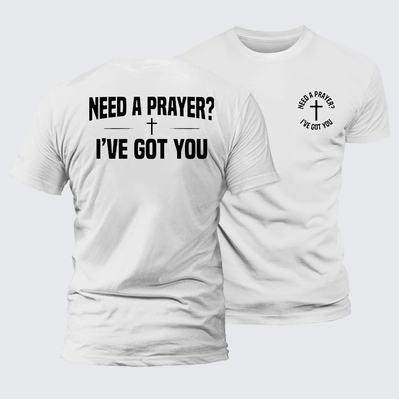 Luxe Mercerized Cotton Tee - Need A Prayer I've Got You