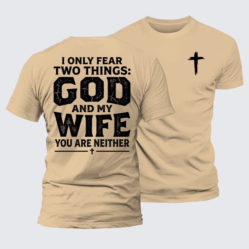 Luxe Mercerized Cotton Tee - I Only Fear Two Things: God And My Wife,You Are Neither