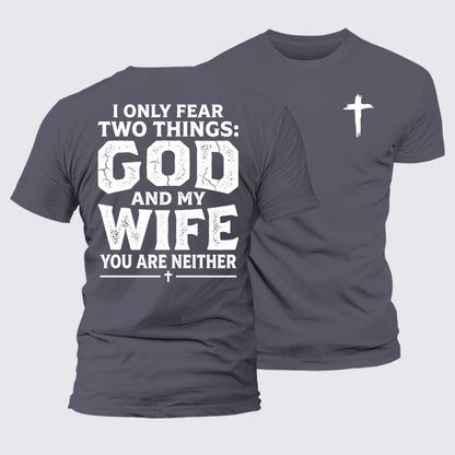 Luxe Mercerized Cotton Tee - I Only Fear Two Things: God And My Wife,You Are Neither