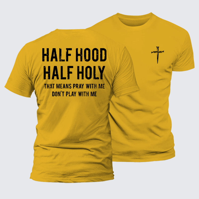 Luxe Mercerized Cotton Tee - Half Hood Half Holy That Means Pray With Me Don't Play With Me